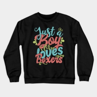 Just A Boy Who Loves Boxers dog Gift graphic Crewneck Sweatshirt